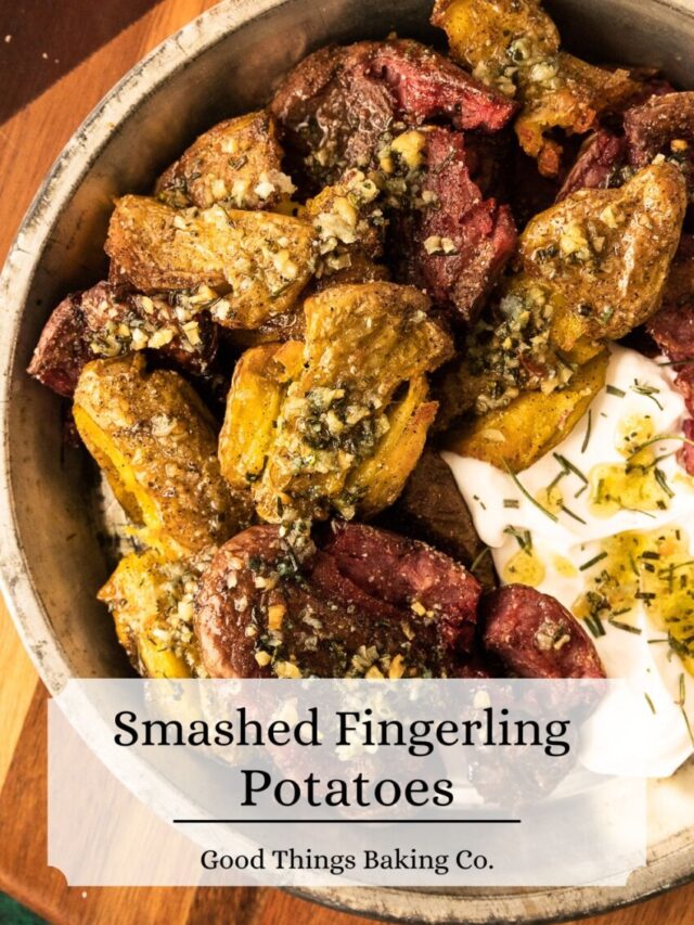 Smashed Fingerling Potatoes With Garlic And Rosemary Good Things Baking Co 6350