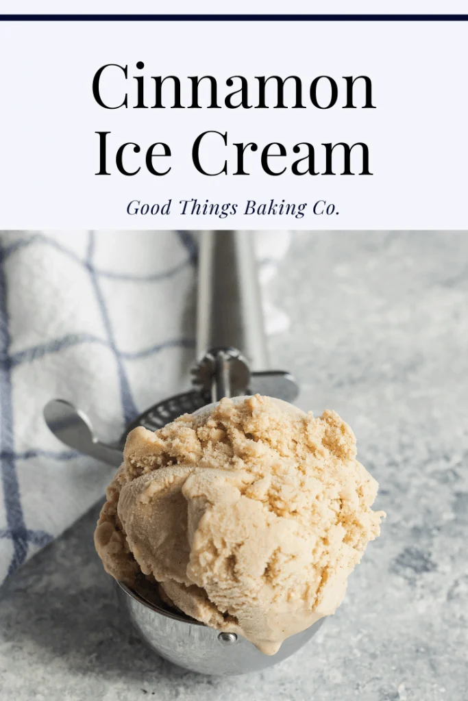 Cinnamon Ice Cream is the perfect way to top off your pies, crisps, and cakes this season, all while being perfect to enjoy on it's own. || Good Things Baking Co. #icecream #goodthingsbakingco #cinnamon #falldessert #fallrecipe #icecreamrecipe